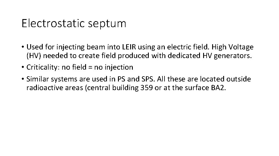 Electrostatic septum • Used for injecting beam into LEIR using an electric field. High