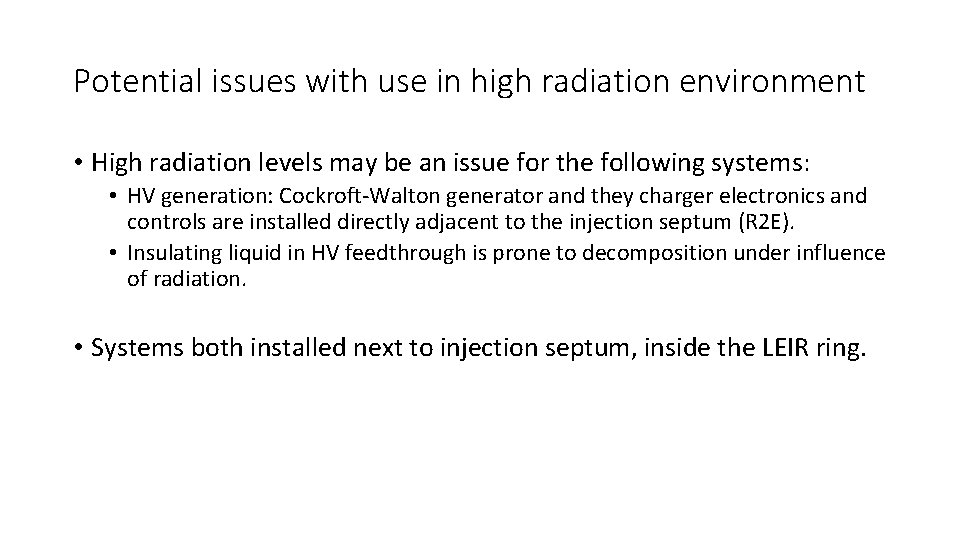 Potential issues with use in high radiation environment • High radiation levels may be