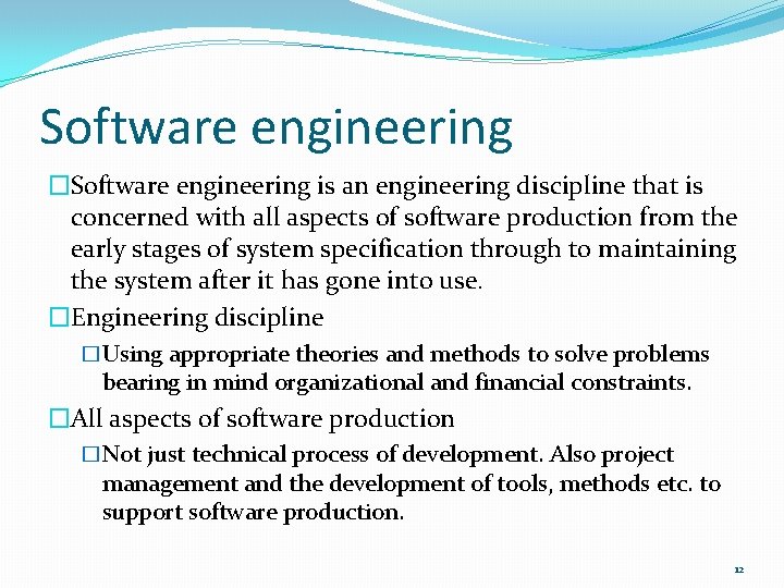 Software engineering �Software engineering is an engineering discipline that is concerned with all aspects
