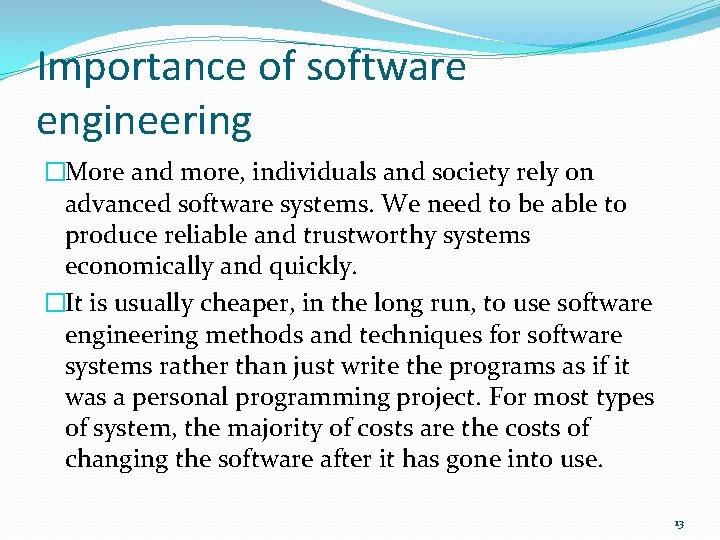Importance of software engineering �More and more, individuals and society rely on advanced software