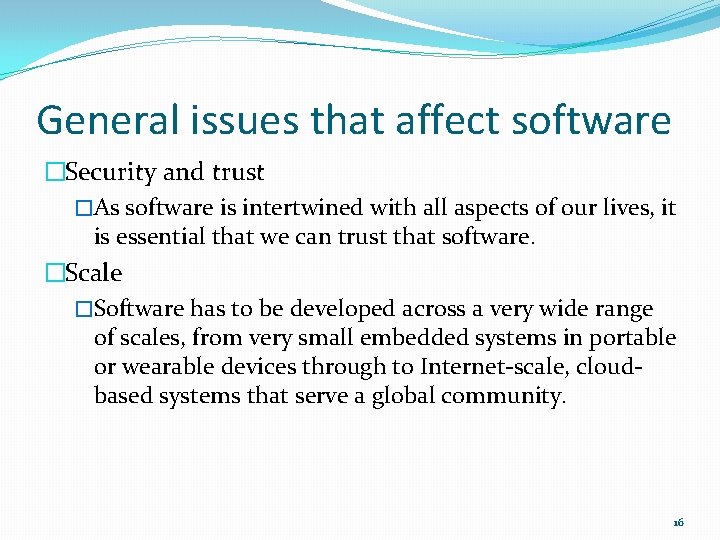 General issues that affect software �Security and trust �As software is intertwined with all