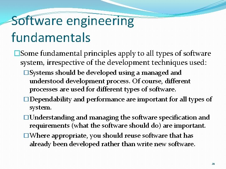 Software engineering fundamentals �Some fundamental principles apply to all types of software system, irrespective