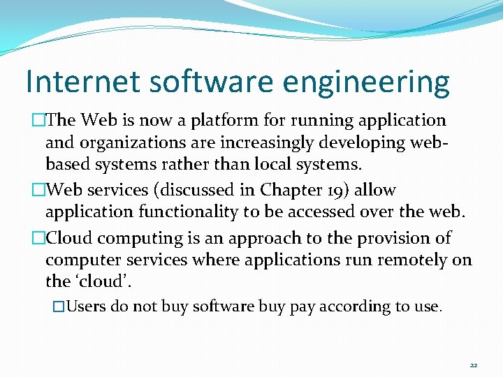 Internet software engineering �The Web is now a platform for running application and organizations