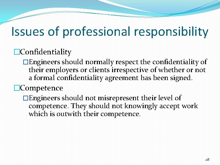 Issues of professional responsibility �Confidentiality �Engineers should normally respect the confidentiality of their employers