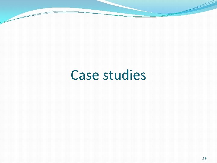 Case studies 34 
