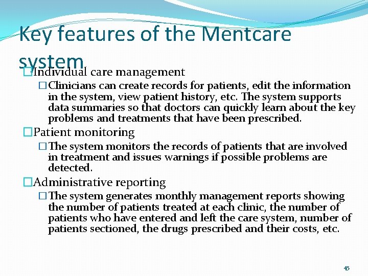 Key features of the Mentcare system �Individual care management �Clinicians can create records for