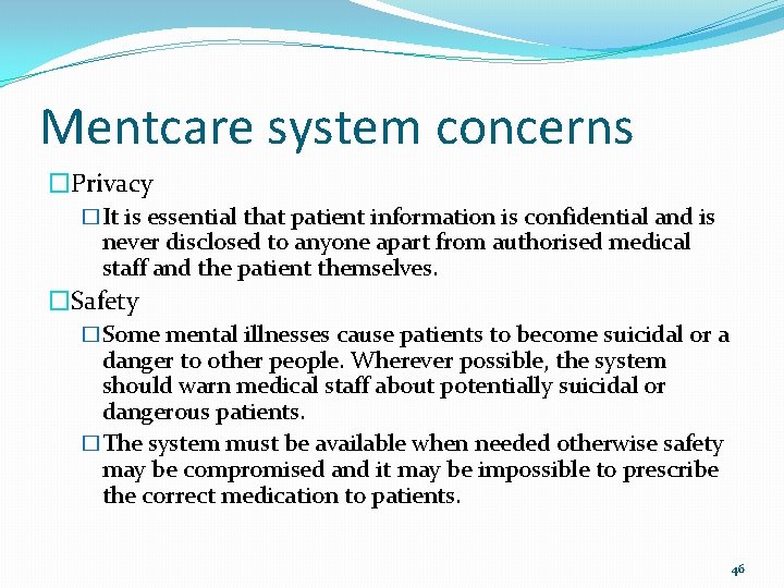 Mentcare system concerns �Privacy �It is essential that patient information is confidential and is