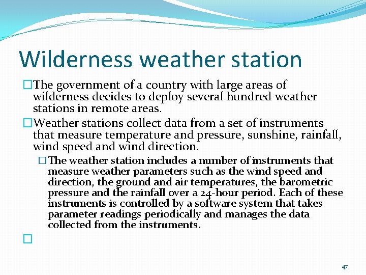 Wilderness weather station �The government of a country with large areas of wilderness decides