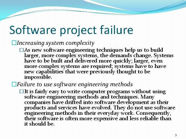 Software project failure �Increasing system complexity �As new software engineering techniques help us to