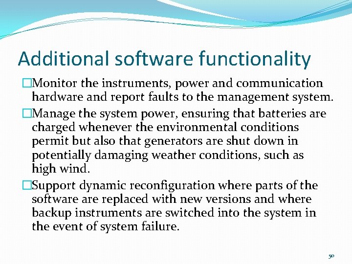 Additional software functionality �Monitor the instruments, power and communication hardware and report faults to