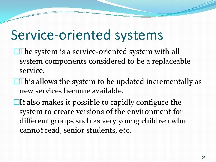 Service-oriented systems �The system is a service-oriented system with all system components considered to