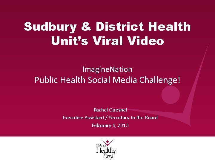 Sudbury & District Health Unit’s Viral Video Imagine. Nation Public Health Social Media Challenge!