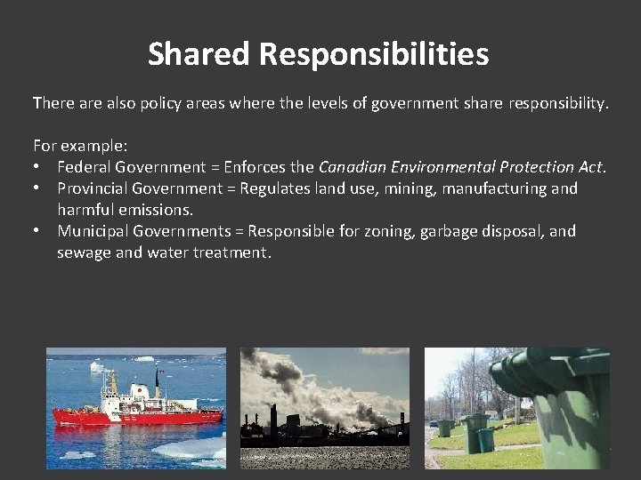 Shared Responsibilities There also policy areas where the levels of government share responsibility. For Shared Responsibilities There also policy areas where the levels of government share responsibility. For