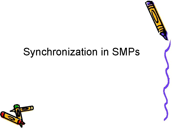 Synchronization in SMPs 