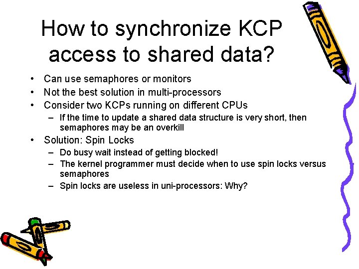 How to synchronize KCP access to shared data? • Can use semaphores or monitors
