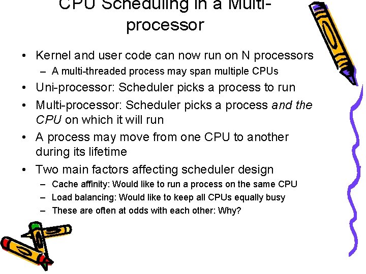 CPU Scheduling in a Multiprocessor • Kernel and user code can now run on