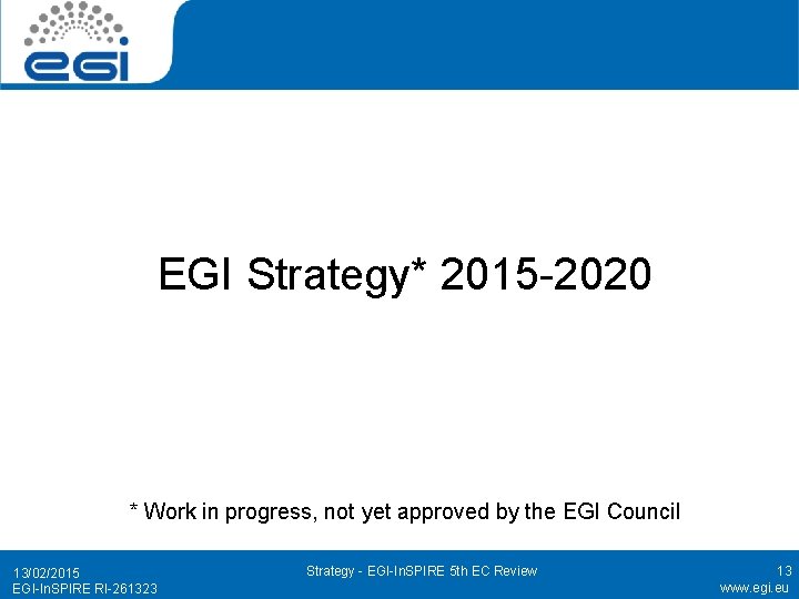 EGI Strategy* 2015 -2020 * Work in progress, not yet approved by the EGI