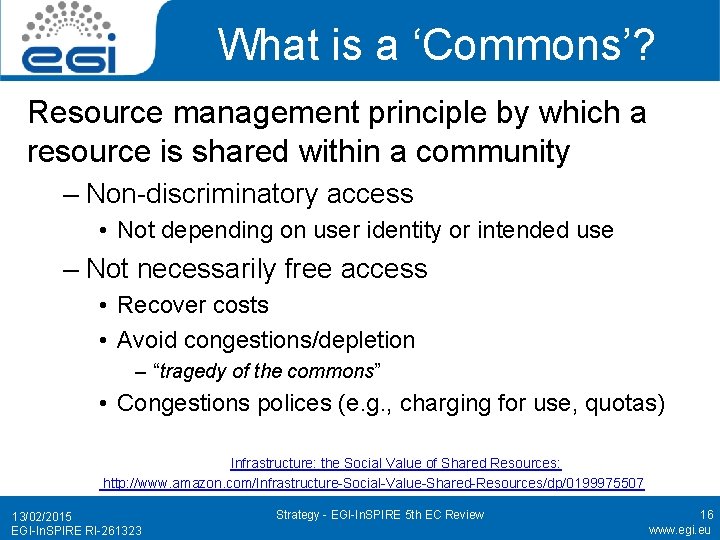 What is a ‘Commons’? Resource management principle by which a resource is shared within