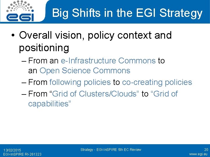 Big Shifts in the EGI Strategy • Overall vision, policy context and positioning –