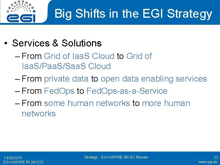 Big Shifts in the EGI Strategy • Services & Solutions – From Grid of