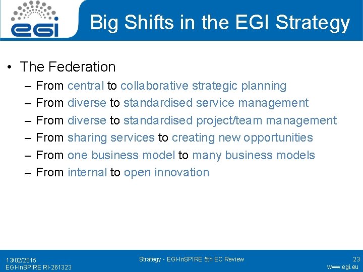 Big Shifts in the EGI Strategy • The Federation – – – From central