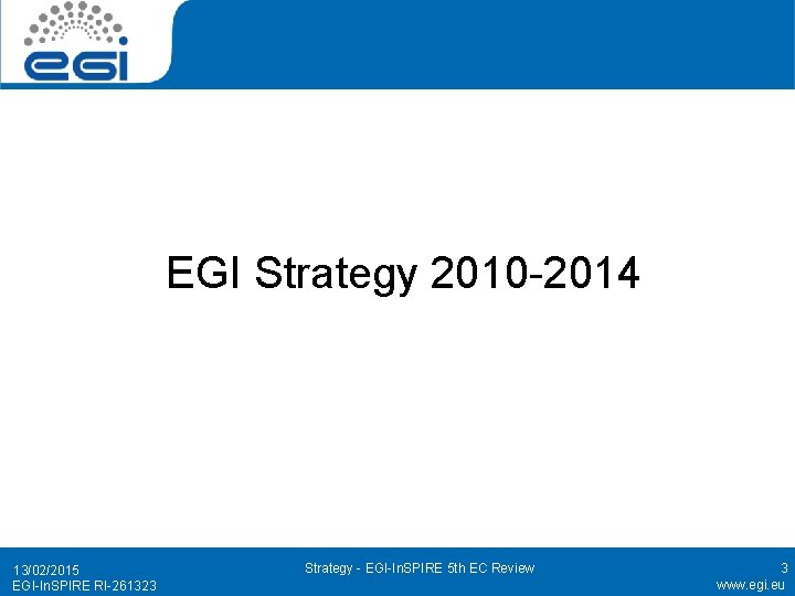 EGI Strategy 2010 -2014 13/02/2015 EGI-In. SPIRE RI-261323 Strategy - EGI-In. SPIRE 5 th