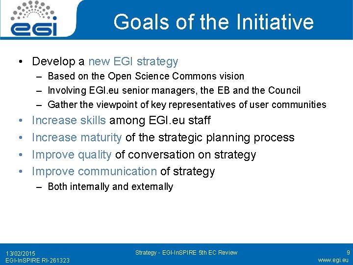 Goals of the Initiative • Develop a new EGI strategy – Based on the