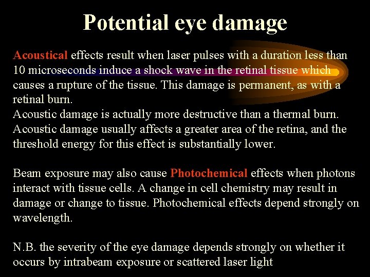 Potential eye damage Acoustical effects result when laser pulses with a duration less than