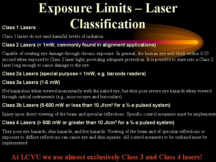 Class 1 Lasers Exposure Limits – Laser Classification Class 1 lasers do not emit