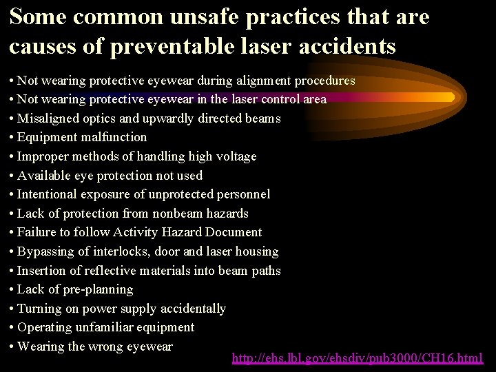 Some common unsafe practices that are causes of preventable laser accidents • Not wearing