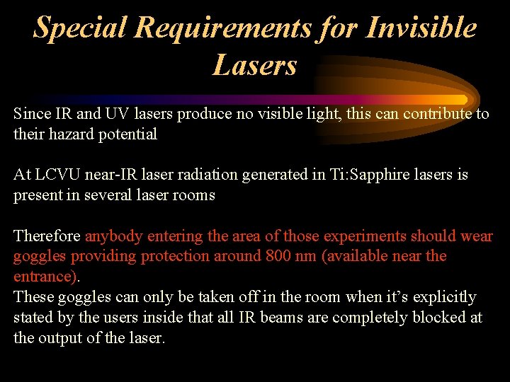 Special Requirements for Invisible Lasers Since IR and UV lasers produce no visible light,