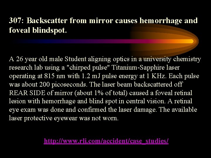 307: Backscatter from mirror causes hemorrhage and foveal blindspot. A 26 year old male