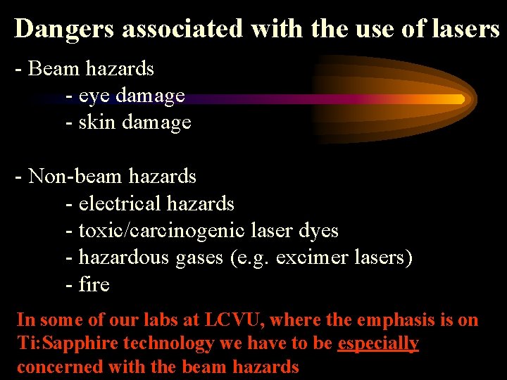Dangers associated with the use of lasers - Beam hazards - eye damage -