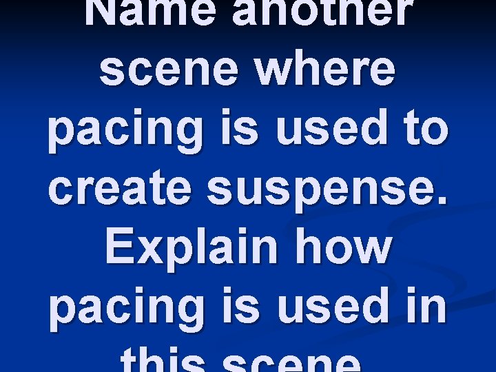 Name another scene where pacing is used to create suspense. Explain how pacing is