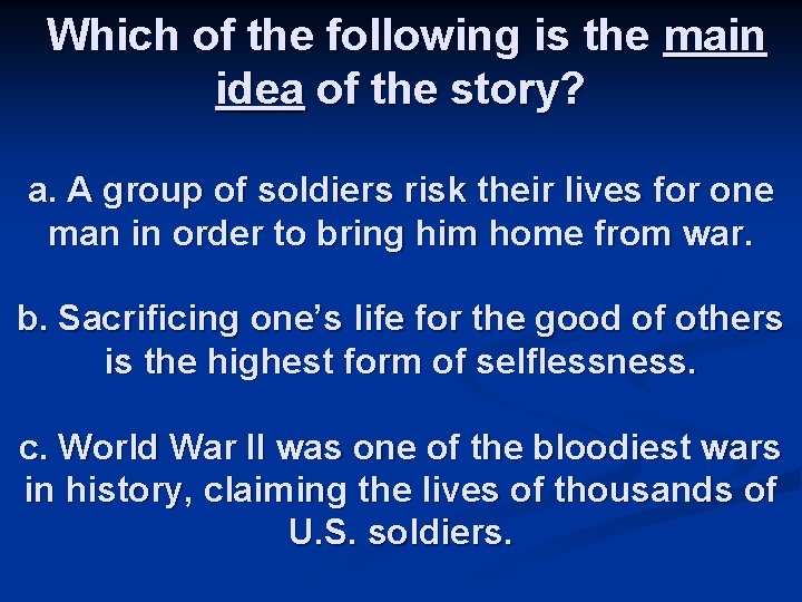 Which of the following is the main idea of the story? a. A group