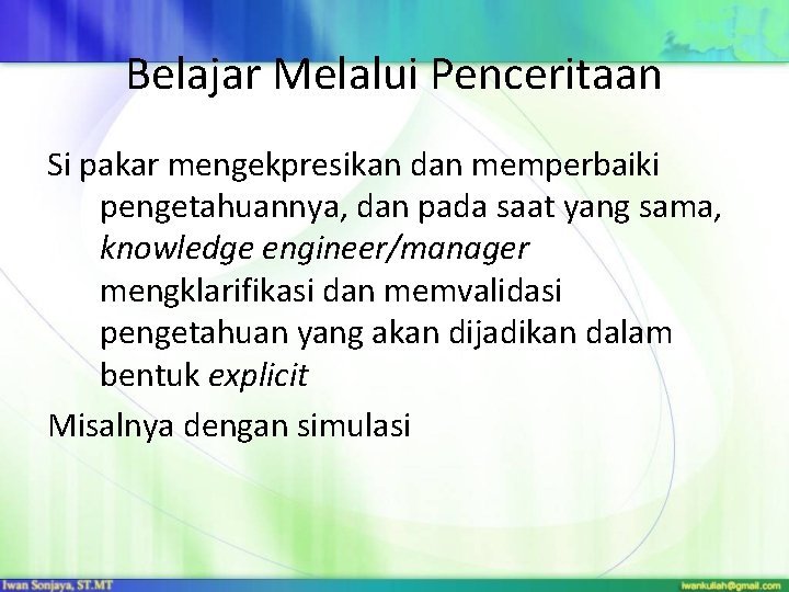 Belajar Melalui Penceritaan Si pakar mengekpresikan dan memperbaiki pengetahuannya, dan pada saat yang sama, Belajar Melalui Penceritaan Si pakar mengekpresikan dan memperbaiki pengetahuannya, dan pada saat yang sama,
