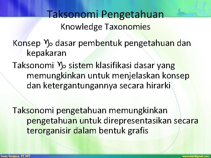 Taksonomi Pengetahuan Knowledge Taxonomies Konsep dasar pembentuk pengetahuan dan kepakaran Taksonomi sistem klasifikasi dasar Taksonomi Pengetahuan Knowledge Taxonomies Konsep dasar pembentuk pengetahuan dan kepakaran Taksonomi sistem klasifikasi dasar