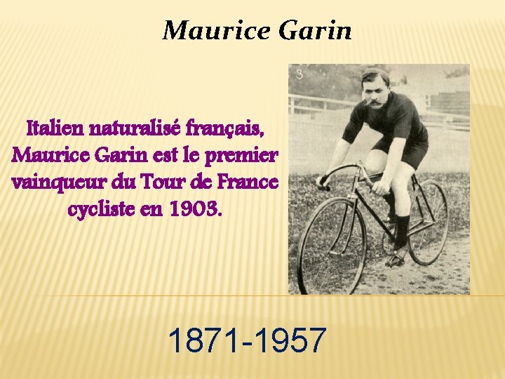 Maurice Garin Italien naturalisé français, Maurice Garin est le premier vainqueur du Tour de