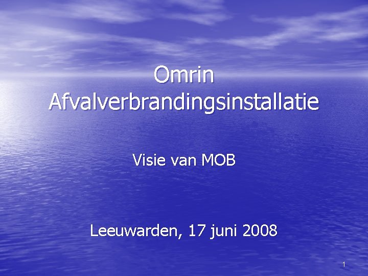 Omrin Afvalverbrandingsinstallatie Visie van MOB Leeuwarden, 17 juni 2008 1 