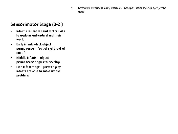  • Sensorimotor Stage (0 -2 ) • • Infant uses senses and motor