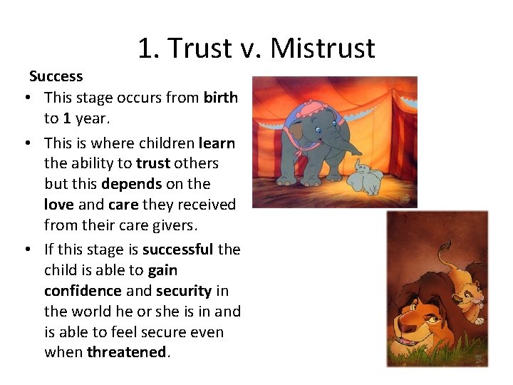 1. Trust v. Mistrust Success • This stage occurs from birth to 1 year.