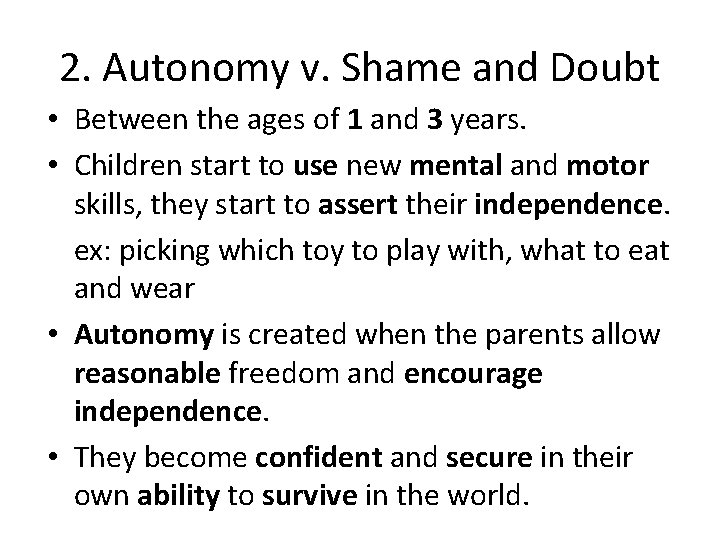 2. Autonomy v. Shame and Doubt • Between the ages of 1 and 3