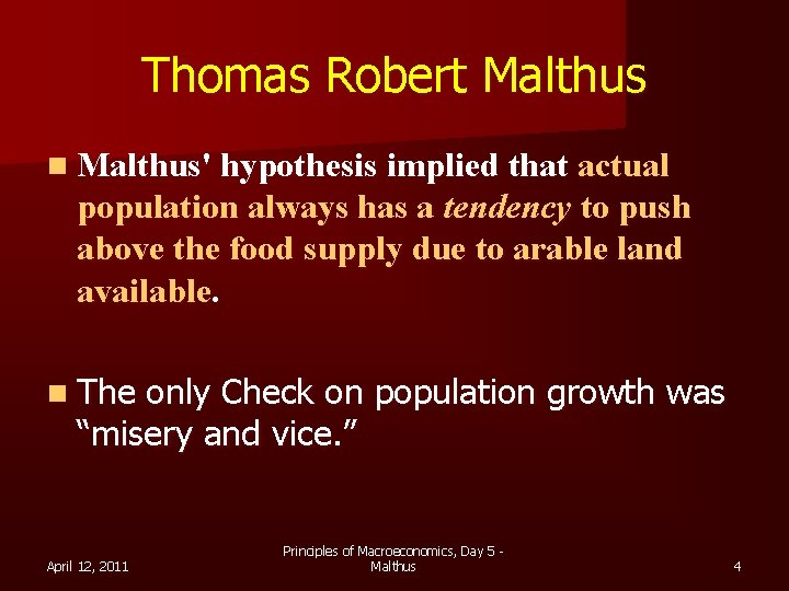 Thomas Robert Malthus n Malthus' hypothesis implied that actual population always has a tendency