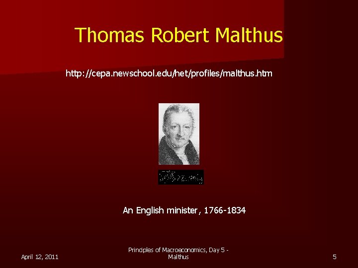 Thomas Robert Malthus http: //cepa. newschool. edu/het/profiles/malthus. htm An English minister, 1766 -1834 April