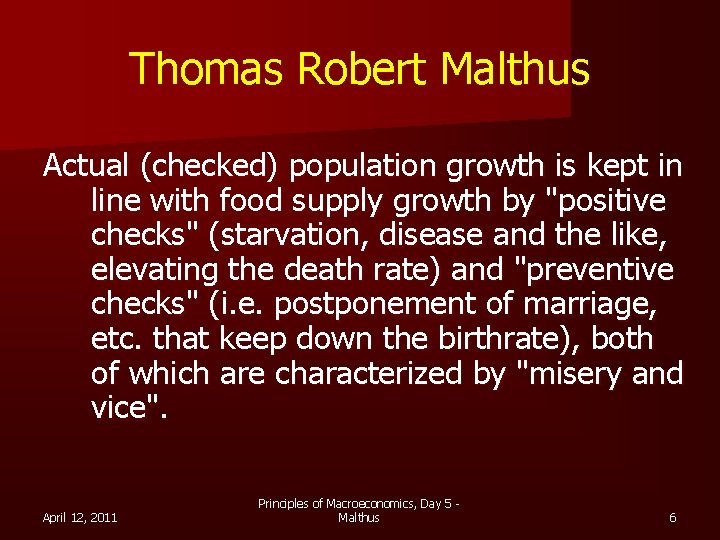 Thomas Robert Malthus Actual (checked) population growth is kept in line with food supply