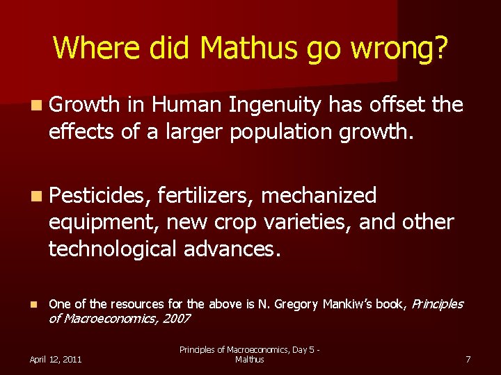 Where did Mathus go wrong? n Growth in Human Ingenuity has offset the effects