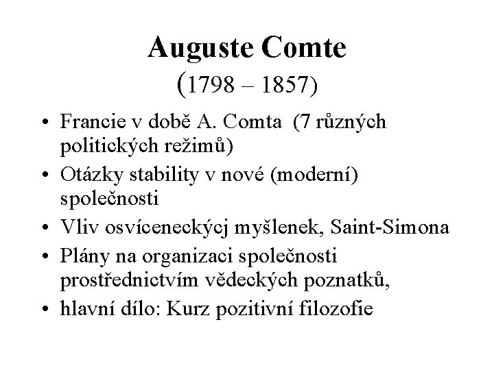 Auguste Comte (1798 – 1857) • Francie v době A. Comta (7 různých politických