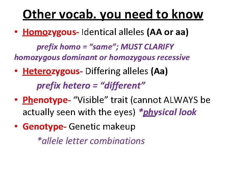 Other vocab. you need to know • Homozygous- Identical alleles (AA or aa) prefix