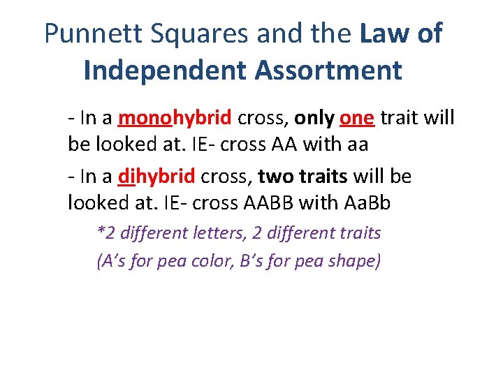 Punnett Squares and the Law of Independent Assortment - In a monohybrid cross, only