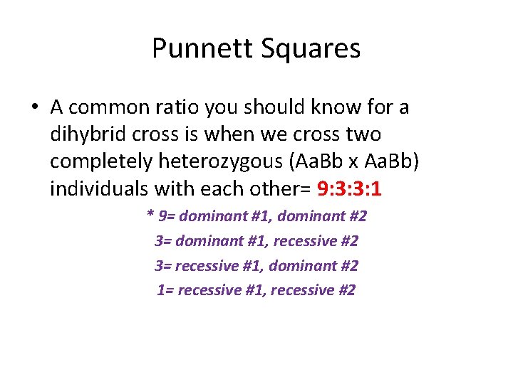 Punnett Squares • A common ratio you should know for a dihybrid cross is